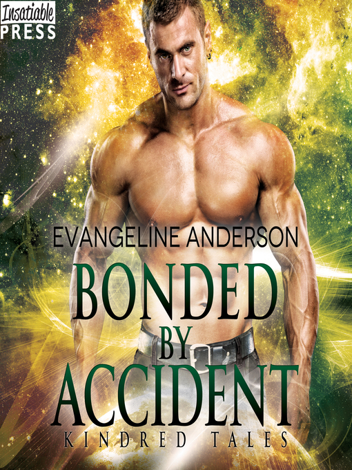 Title details for Bonded by Accident by Evangeline Anderson - Available